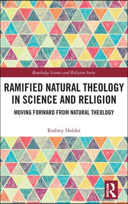 Ramified Natural Theology in Science and Religion