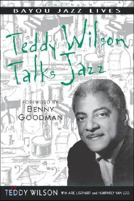 Teddy Wilson Talks Jazz: The Autobiography of Teddy Wilson