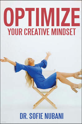 Optimize Your Creative Mindset: Unleash the Power of Your Imagination