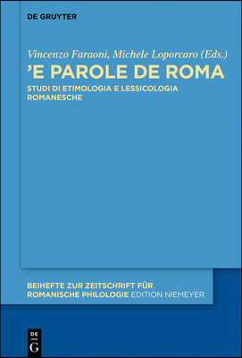 «'E Parole de Roma»: Studi Di Etimologia E Lessicologia Romanesche