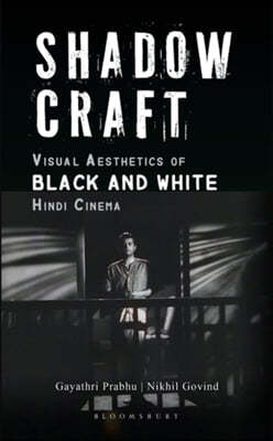 Shadow Craft: Visual Aesthetics of Black and White Hindi Cinema