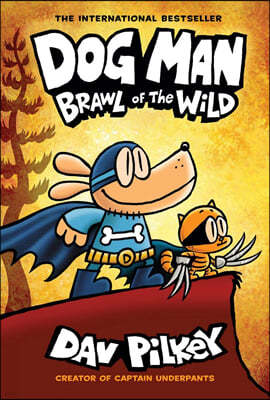 Dog Man: Brawl of the Wild: A Graphic Novel (Dog Man #6): From the Creator of Captain Underpants: Volume 6