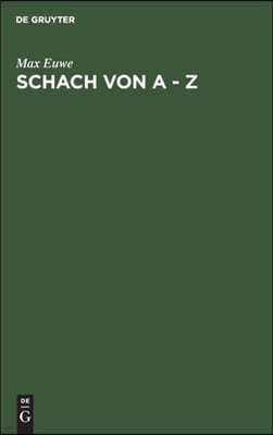 Schach Von a - Z: Vollständige Anleitung Zum Schachspiel