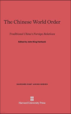 The Chinese World Order: Traditional China's Foreign Relations