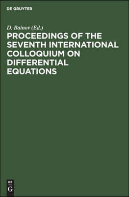 Proceedings of the Seventh International Colloquium on Differential Equations: Plovdiv, Bulgaria, 18-23 August, 1996