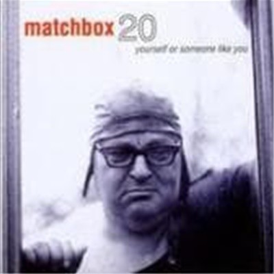 Matchbox 20 / Yourself Or Someone Like You (B)