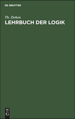 Lehrbuch Der Logik: Auf Positivistischer Grundlage Mit Berücksichtigung Der Geschichte Der Logik