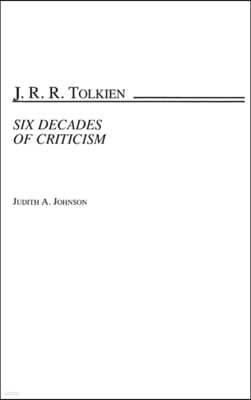 J.R.R. Tolkien: Six Decades of Criticism