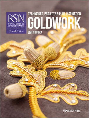 Rsn: Goldwork: Techniques, Projects and Pure Inspiration