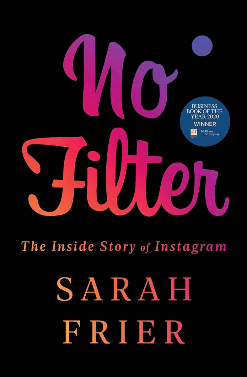 No Filter: The Inside Story of Instagram