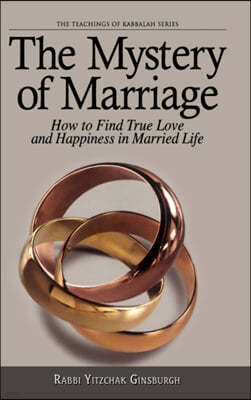 The Mystery of Marriage: How to Find True Love and Happiness in Married Life