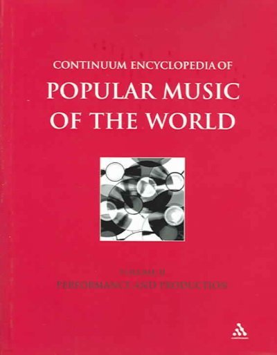 Continuum Encyclopedia of Popular Music of the World Part 1 Performance and Production