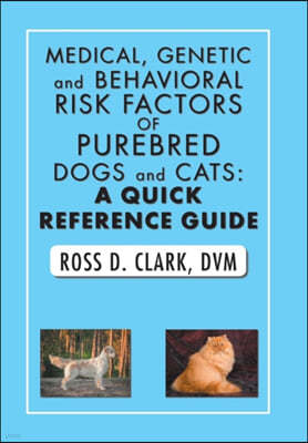 Medical, Genetic and Behavioral Risk Factors of Purebred Dogs and Cats: a Quick Reference Guide