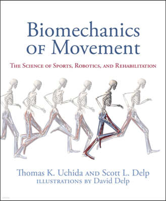 Biomechanics of Movement: The Science of Sports, Robotics, and Rehabilitation