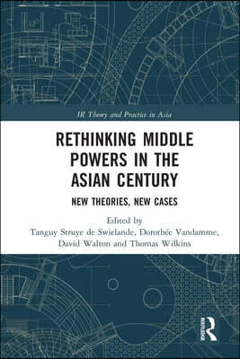 Rethinking Middle Powers in the Asian Century
