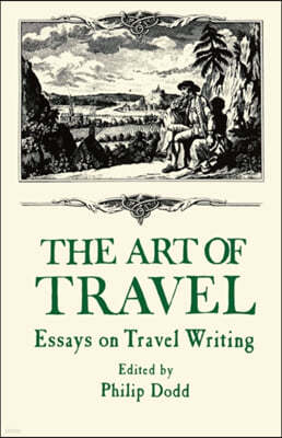 The Art of Travel: Essays on Travel Writing