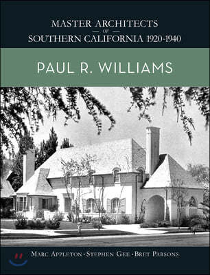 Paul R. Williams: Master Architects of Southern California 1920-1940