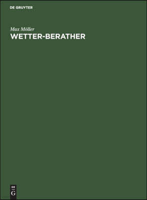 Wetter-Berather: Anleitung Zum Verständniss Und Zur Vorherbestimmung Der Witterung