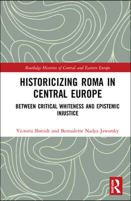 Historicizing Roma in Central Europe