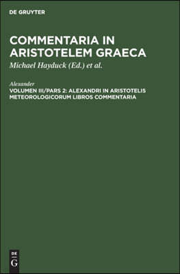 Alexandri in Aristotelis Meteorologicorum Libros Commentaria