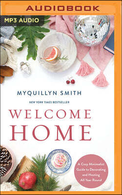 Zondervan on Brilliance Audio Welcome Home: A Cozy Minimalist Guide to Decorating and Hosting All Year Round