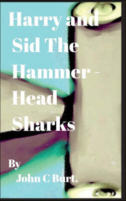 Harry and Sid The Hammerhead Sharks.