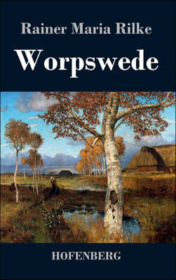 Worpswede: Fritz Mackensen, Otto Modersohn, Fritz Overbeck, Hans am Ende, Heinrich Vogeler