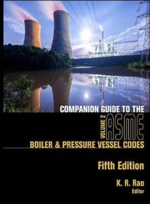 Companion Guide to the ASME Boiler & Pressure Vessel Codes, Fifth Edition, Volume 2: Criteria and Commentary on Select Aspects of the Boiler & Pressur