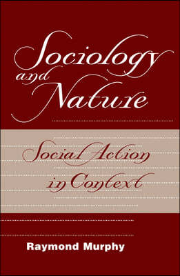 Sociology and Nature: Social Action in Context