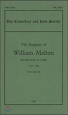 The Register of William Melton, Archbishop of York, 1317-1340, III