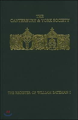 The Register of William Bateman, Bishop of Norwich 1344-1355: I