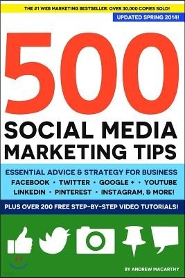 500 Social Media Marketing Tips: Essential Advice, Hints and Strategy for Business: Facebook, Twitter, Pinterest, Google+, Youtube, Instagram, Linkedi