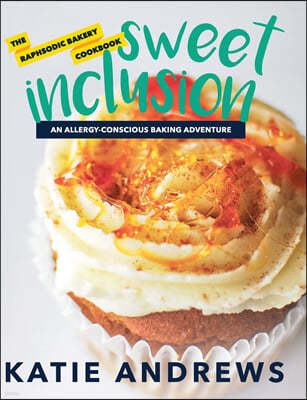 Sweet Inclusion: The Raphsodic Bakery Cookbook