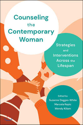 Counseling the Contemporary Woman: Strategies and Interventions Across the Lifespan