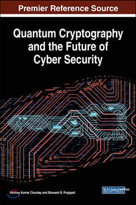 The Quantum Cryptography and the Future of Cyber Security
