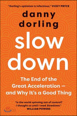 Slowdown: The End of the Great Acceleration - And Why It's a Good Thing
