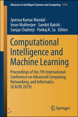 Computational Intelligence and Machine Learning: Proceedings of the 7th International Conference on Advanced Computing, Networking, and Informatics (I