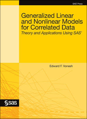 Generalized Linear and Nonlinear Models for Correlated Data: Theory and Applications Using SAS
