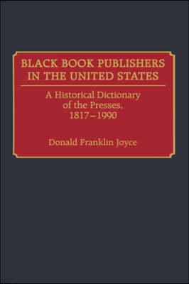 Black Book Publishers in the United States: A Historical Dictionary of the Presses, 1817-1990