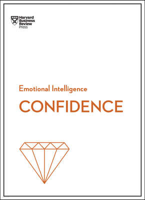 Confidence (HBR Emotional Intelligence Series)