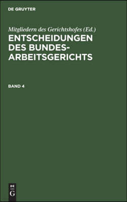 Entscheidungen Des Bundesarbeitsgerichts. Band 4