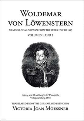 Woldemar Von Lowenstern: Memoirs of a Livonian from the Years 1790 to 1815