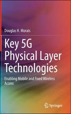 Key 5g Physical Layer Technologies: Enabling Mobile and Fixed Wireless Access