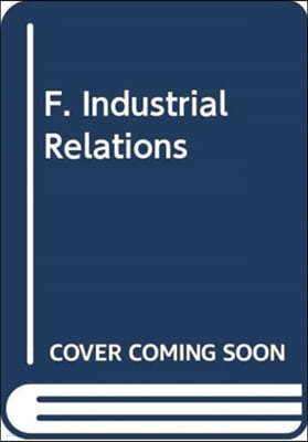 F. Industrial Relations