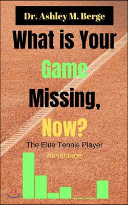 What is Your Game Missing, Now?: The Elite Tennis Player Advantage