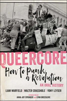 Queercore: How to Punk a Revolution: An Oral History