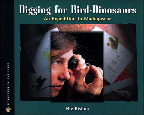 Digging for Bird-Dinosaurs: An Expedition to Madagascar