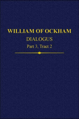 William of Ockham, Dialogus: Part 3, Tract 2