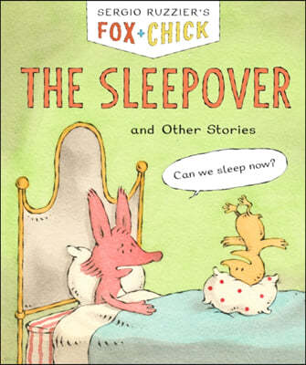 Fox & Chick: The Sleepover: And Other Stories