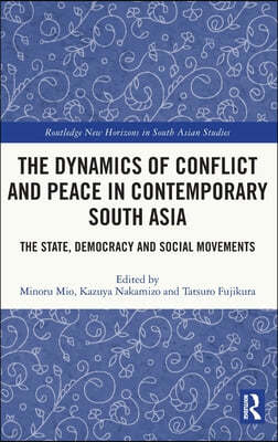 Dynamics of Conflict and Peace in Contemporary South Asia